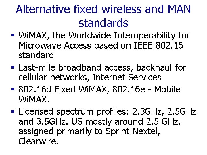 Alternative fixed wireless and MAN standards § Wi. MAX, the Worldwide Interoperability for Microwave