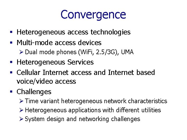 Convergence § Heterogeneous access technologies § Multi-mode access devices Ø Dual mode phones (Wi.