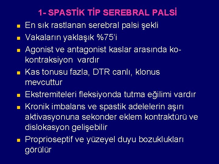 n n n n 1 - SPASTİK TİP SEREBRAL PALSİ En sık rastlanan serebral