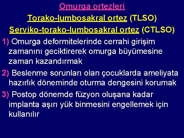 Omurga ortezleri Torako-lumbosakral ortez (TLSO) Serviko-torako-lumbosakral ortez (CTLSO) 1) Omurga deformitelerinde cerrahi girişim zamanını