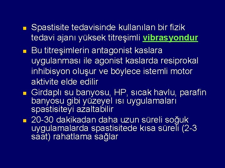 n n Spastisite tedavisinde kullanılan bir fizik tedavi ajanı yüksek titreşimli vibrasyondur Bu titreşimlerin