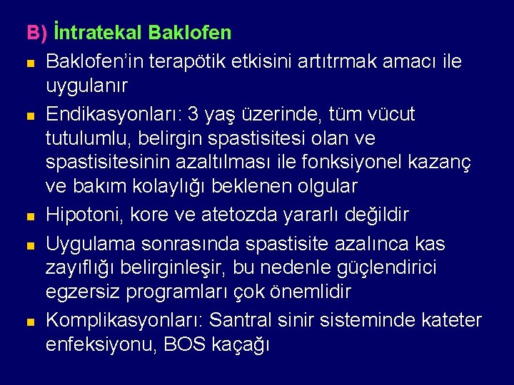 B) İntratekal Baklofen n Baklofen’in terapötik etkisini artıtrmak amacı ile uygulanır n Endikasyonları: 3