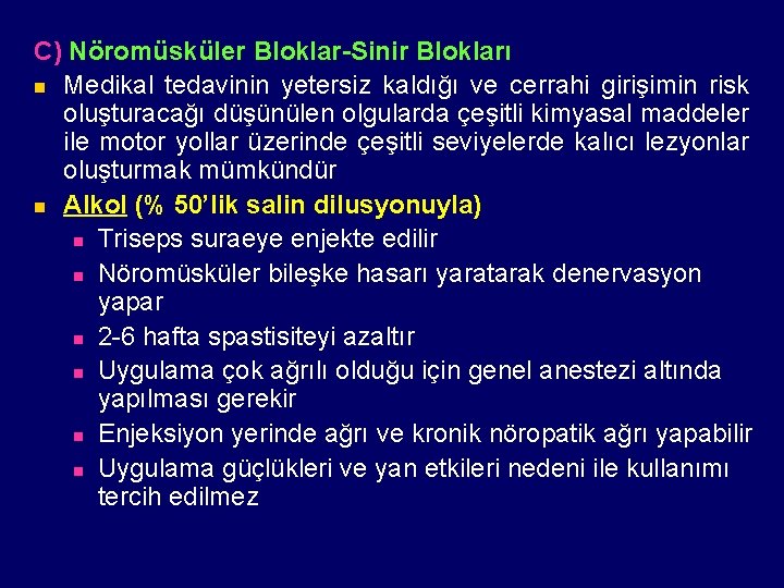 C) Nöromüsküler Bloklar-Sinir Blokları n Medikal tedavinin yetersiz kaldığı ve cerrahi girişimin risk oluşturacağı