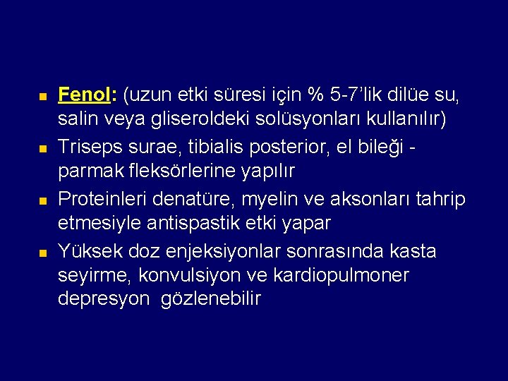 n n Fenol: (uzun etki süresi için % 5 -7’lik dilüe su, salin veya