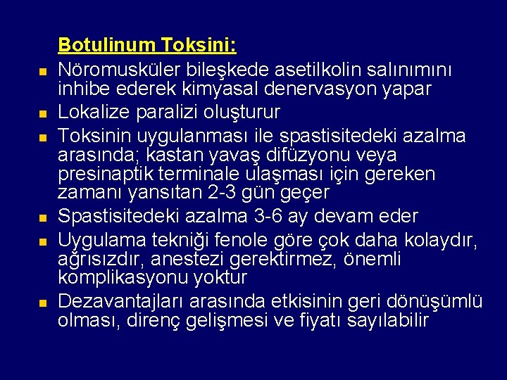 n n n Botulinum Toksini: Nöromusküler bileşkede asetilkolin salınımını inhibe ederek kimyasal denervasyon yapar