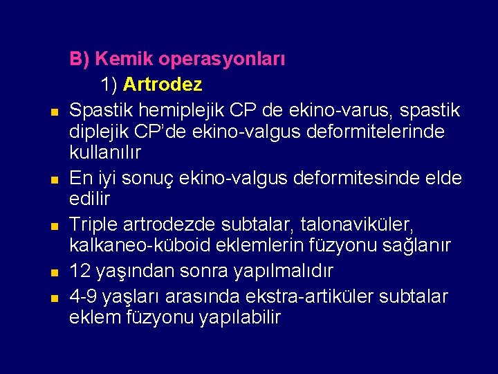 n n n B) Kemik operasyonları 1) Artrodez Spastik hemiplejik CP de ekino-varus, spastik