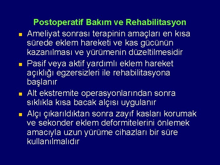 n n Postoperatif Bakım ve Rehabilitasyon Ameliyat sonrası terapinin amaçları en kısa sürede eklem