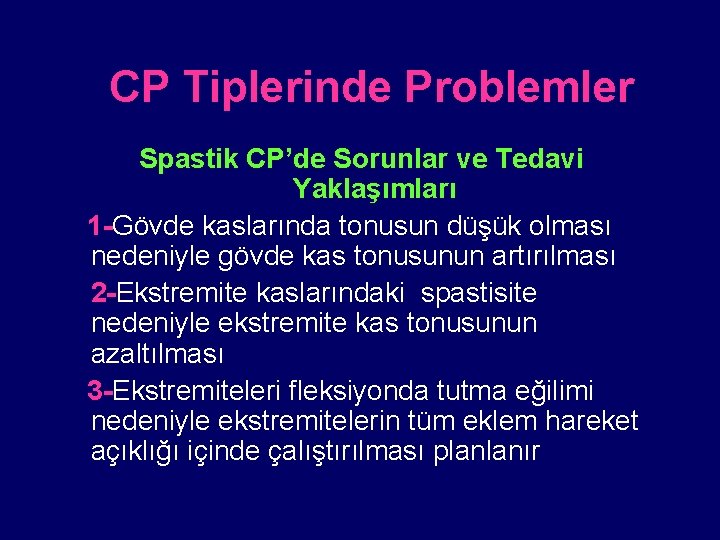 CP Tiplerinde Problemler Spastik CP’de Sorunlar ve Tedavi Yaklaşımları 1 -Gövde kaslarında tonusun düşük