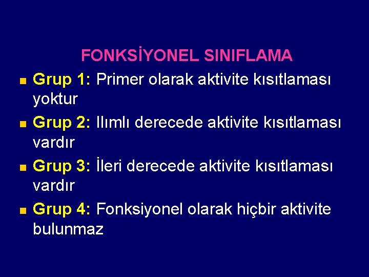 n n FONKSİYONEL SINIFLAMA Grup 1: Primer olarak aktivite kısıtlaması yoktur Grup 2: Ilımlı