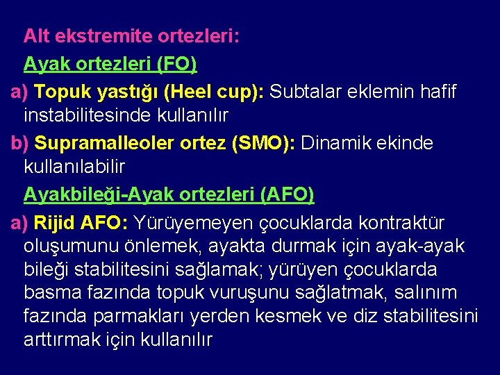 Alt ekstremite ortezleri: Ayak ortezleri (FO) a) Topuk yastığı (Heel cup): Subtalar eklemin hafif