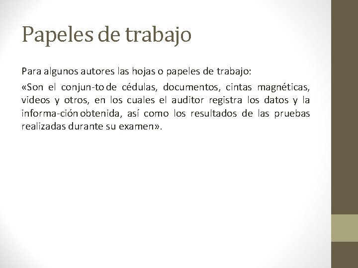 Papeles de trabajo Para algunos autores las hojas o papeles de trabajo: «Son el