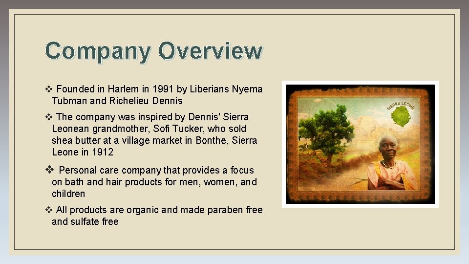 Company Overview v Founded in Harlem in 1991 by Liberians Nyema Tubman and Richelieu