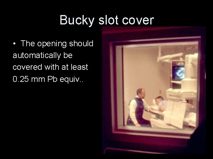 Bucky slot cover • The opening should automatically be covered with at least 0.