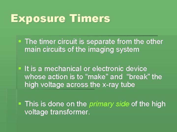 Exposure Timers § The timer circuit is separate from the other main circuits of Exposure Timers § The timer circuit is separate from the other main circuits of