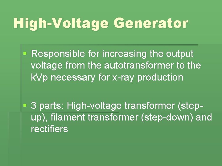 High-Voltage Generator § Responsible for increasing the output voltage from the autotransformer to the
