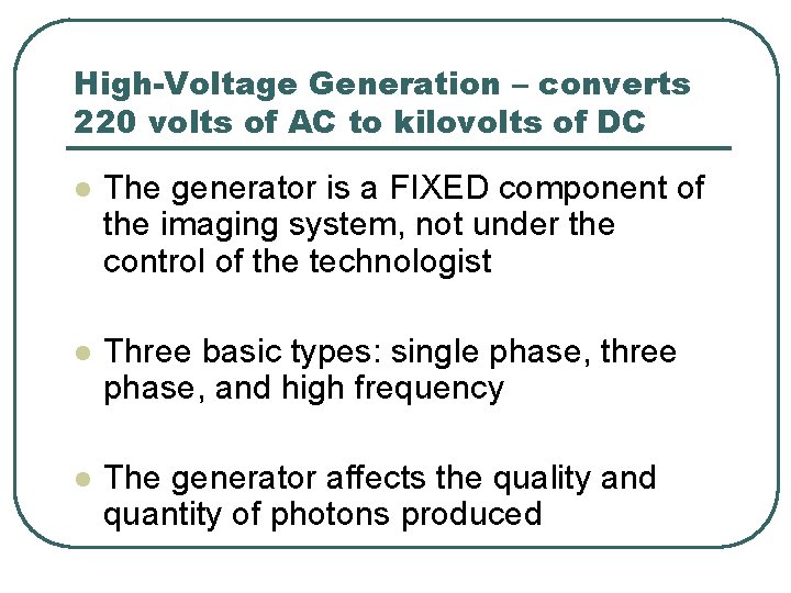 High-Voltage Generation – converts 220 volts of AC to kilovolts of DC l The High-Voltage Generation – converts 220 volts of AC to kilovolts of DC l The