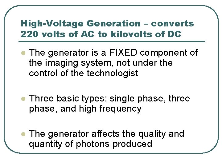 High-Voltage Generation – converts 220 volts of AC to kilovolts of DC l The