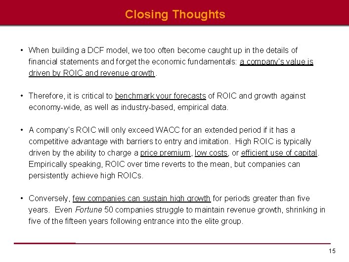 Closing Thoughts • When building a DCF model, we too often become caught up