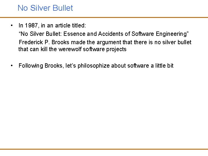 No Silver Bullet • In 1987, in an article titled: “No Silver Bullet: Essence
