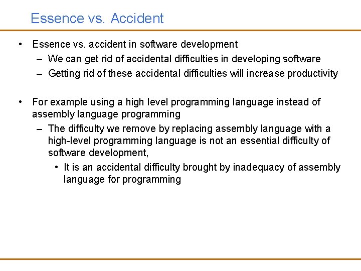 Essence vs. Accident • Essence vs. accident in software development – We can get