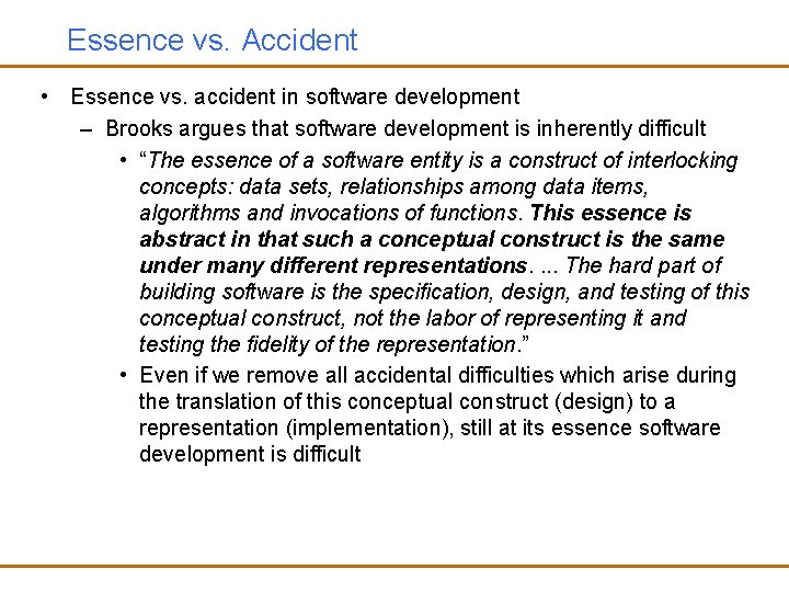 Essence vs. Accident • Essence vs. accident in software development – Brooks argues that