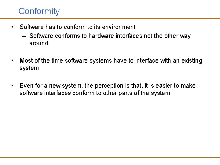 Conformity • Software has to conform to its environment – Software conforms to hardware