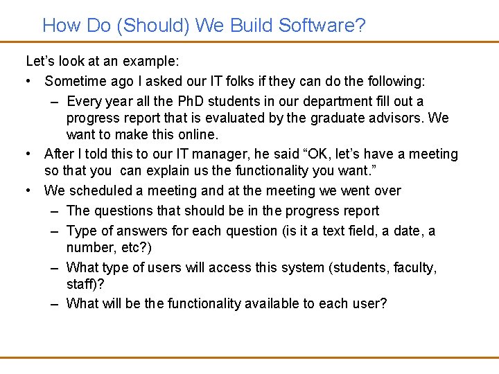 How Do (Should) We Build Software? Let’s look at an example: • Sometime ago