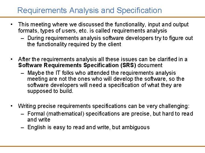 Requirements Analysis and Specification • This meeting where we discussed the functionality, input and