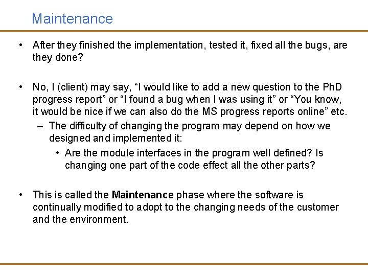 Maintenance • After they finished the implementation, tested it, fixed all the bugs, are