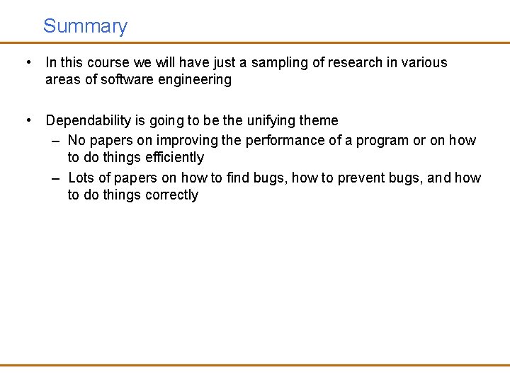 Summary • In this course we will have just a sampling of research in