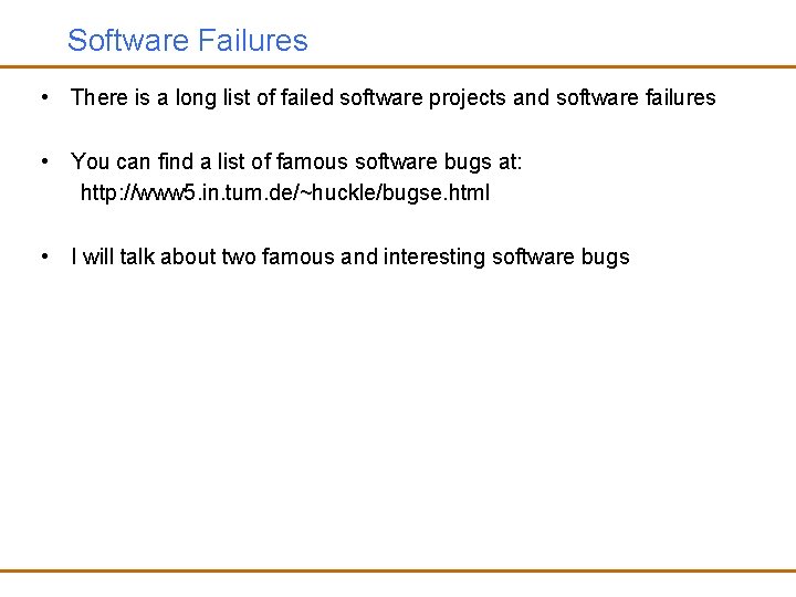 Software Failures • There is a long list of failed software projects and software