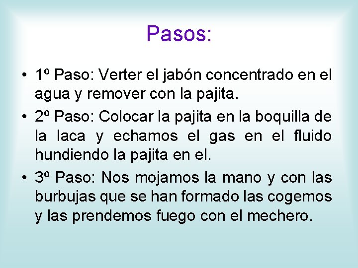 Pasos: • 1º Paso: Verter el jabón concentrado en el agua y remover con