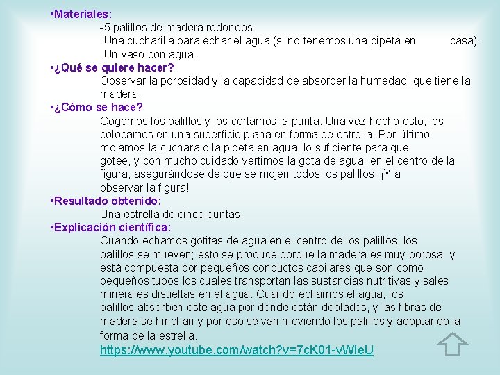  • Materiales: -5 palillos de madera redondos. -Una cucharilla para echar el agua