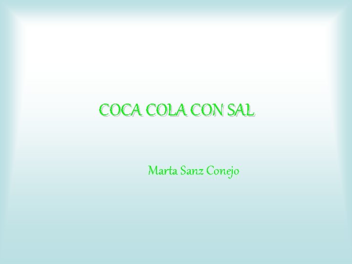 COCA COLA CON SAL Marta Sanz Conejo 