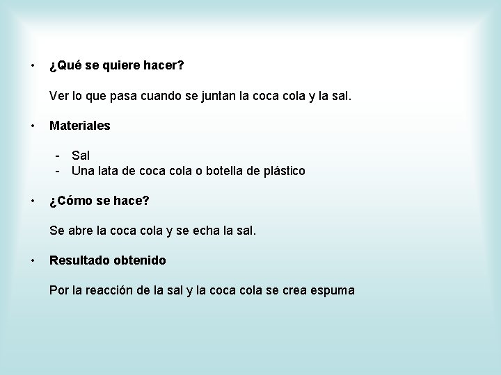  • ¿Qué se quiere hacer? Ver lo que pasa cuando se juntan la