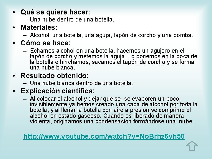  • Qué se quiere hacer: – Una nube dentro de una botella. •