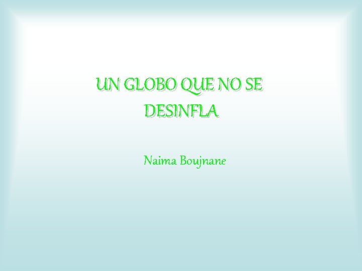 UN GLOBO QUE NO SE DESINFLA Naima Boujnane 