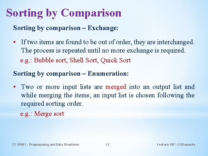Sorting by Comparison Sorting by comparison – Exchange: • If two items are found