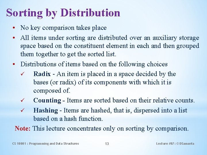 Sorting by Distribution • No key comparison takes place • All items under sorting