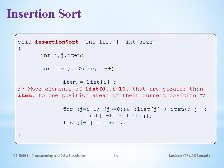 Insertion Sort void insertion. Sort (int list[], int size) { int i, j, item;
