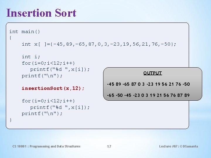 Insertion Sort int main() { int x[ ]={-45, 89, -65, 87, 0, 3, -23,