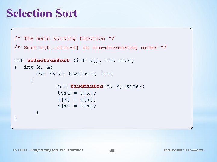 Selection Sort /* The main sorting function */ /* Sort x[0. . size-1] in