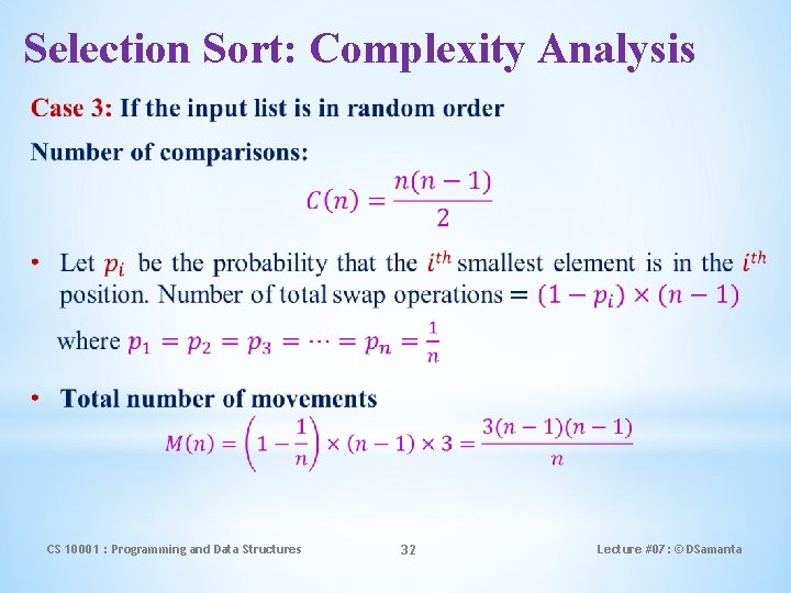Selection Sort: Complexity Analysis CS 10001 : Programming and Data Structures 32 Lecture #07: