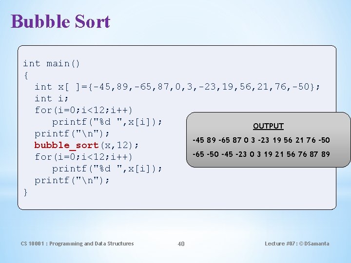 Bubble Sort int main() { int x[ ]={-45, 89, -65, 87, 0, 3, -23,