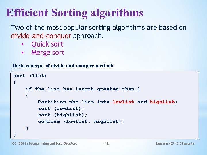 Efficient Sorting algorithms Two of the most popular sorting algorithms are based on divide-and-conquer