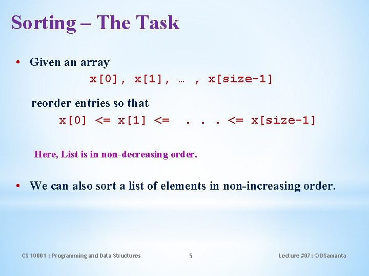 Sorting – The Task • Given an array x[0], x[1], … , x[size-1] reorder