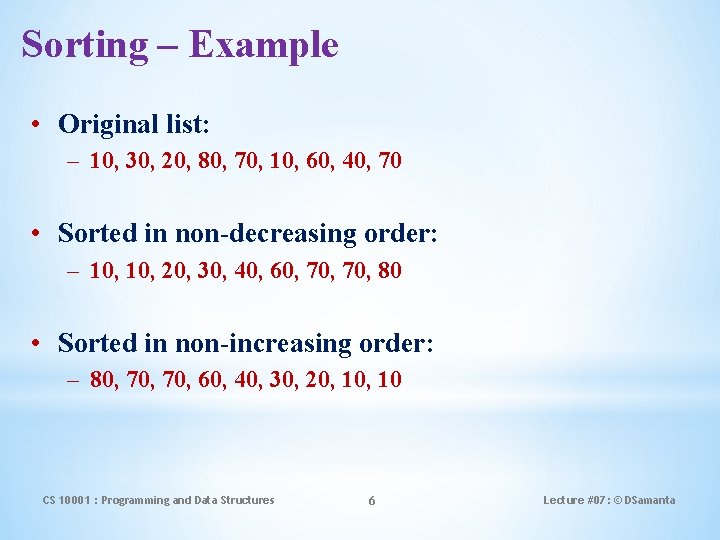 Sorting – Example • Original list: – 10, 30, 20, 80, 70, 10, 60,