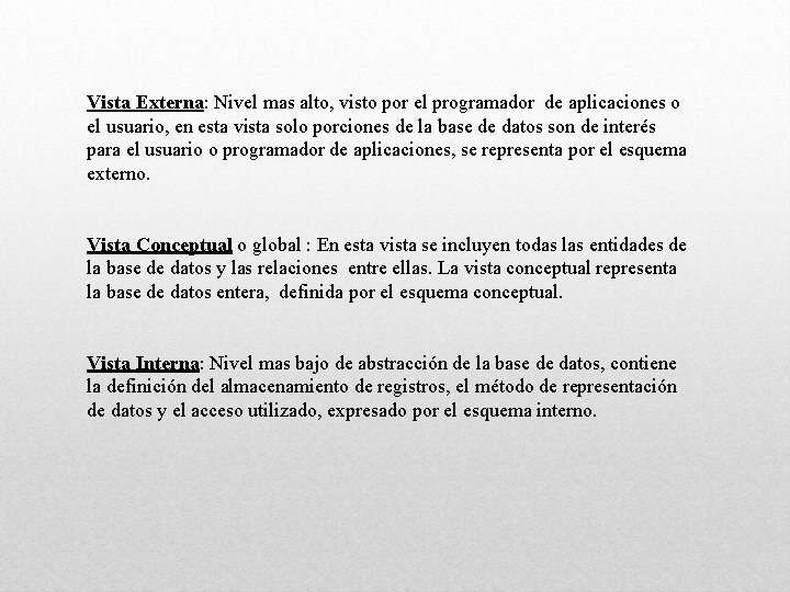 Vista Externa: Nivel mas alto, visto por el programador de aplicaciones o el usuario,