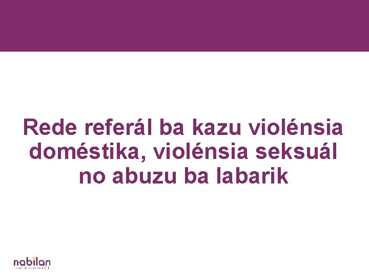 Rede referál ba kazu violénsia doméstika, violénsia seksuál no abuzu ba labarik 