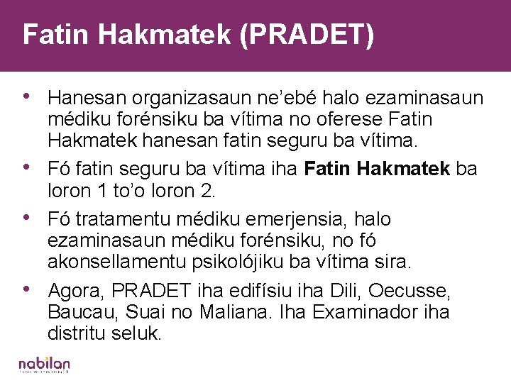 Fatin Hakmatek (PRADET) • Hanesan organizasaun ne’ebé halo ezaminasaun • • • médiku forénsiku